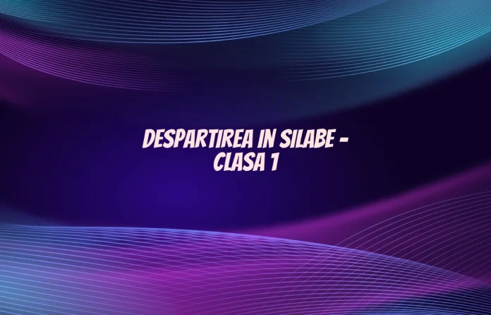 despartirea in silabe clasa 1