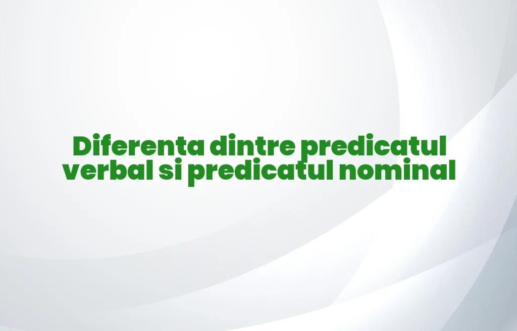 diferenta dintre predicat verbal si nominal