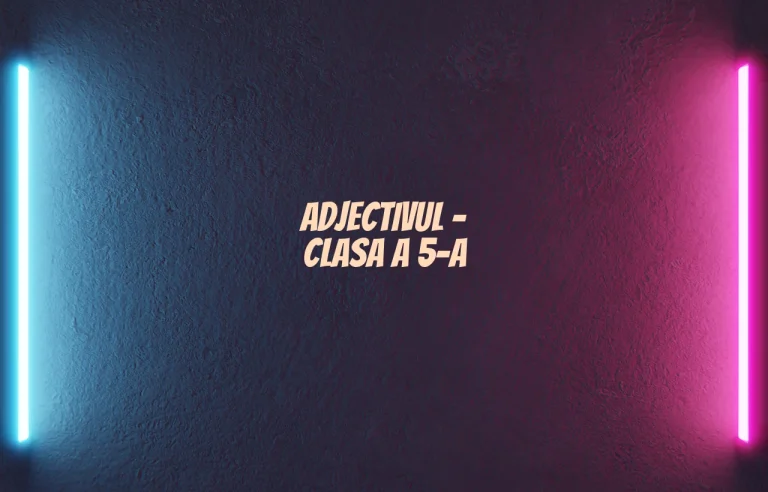 adjectivul clasa 5