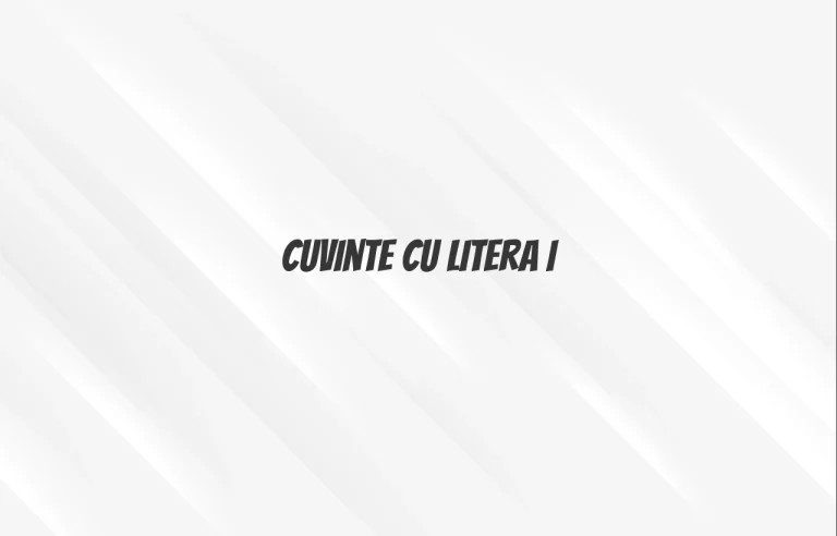 cuvinte cu litera i