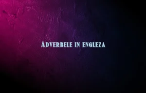 adverbele in engleza