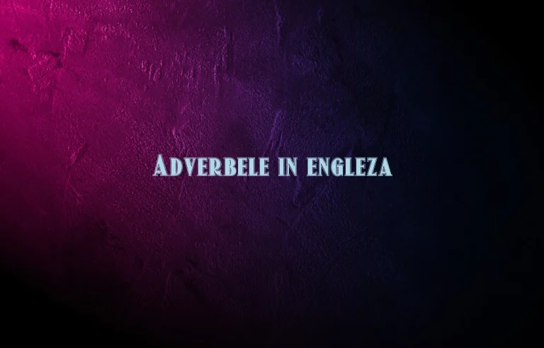 adverbele in engleza