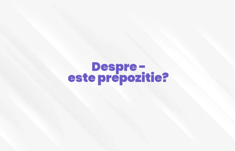 despre este prepozitie