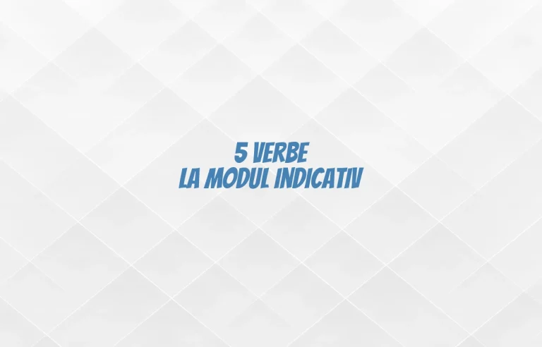 5 verbe la modul indicativ