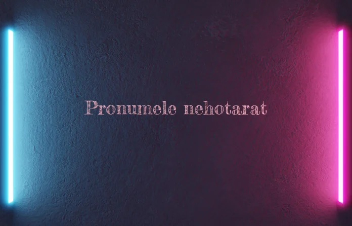 pronumele nehotarat