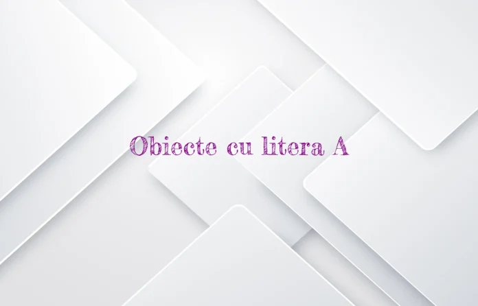 obiecte cu litera a