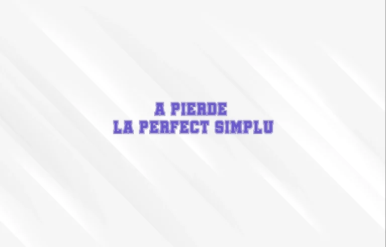 a pierde perfect simplu