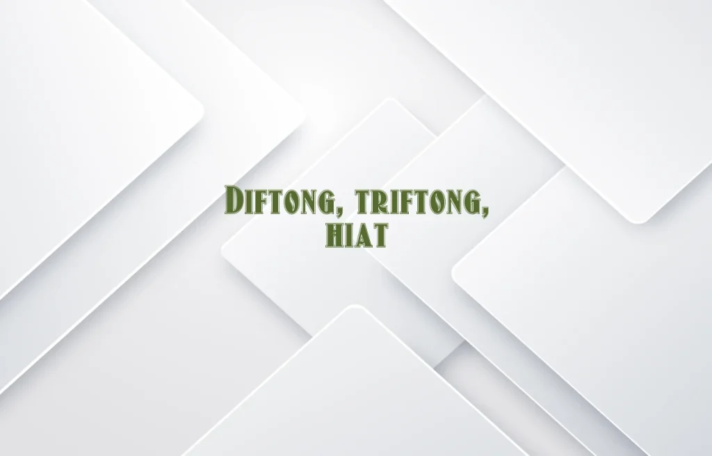diftong triftong hiat