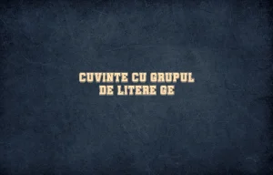 cuvinte cu grupul de litere ge