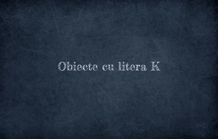 obiecte cu litera k