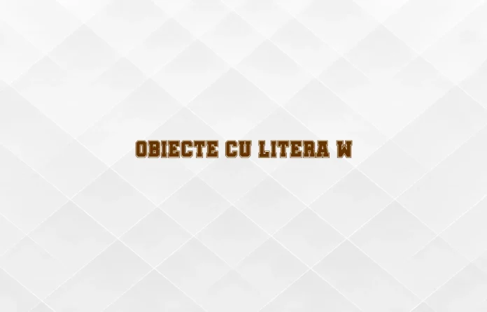 obiecte cu litera w
