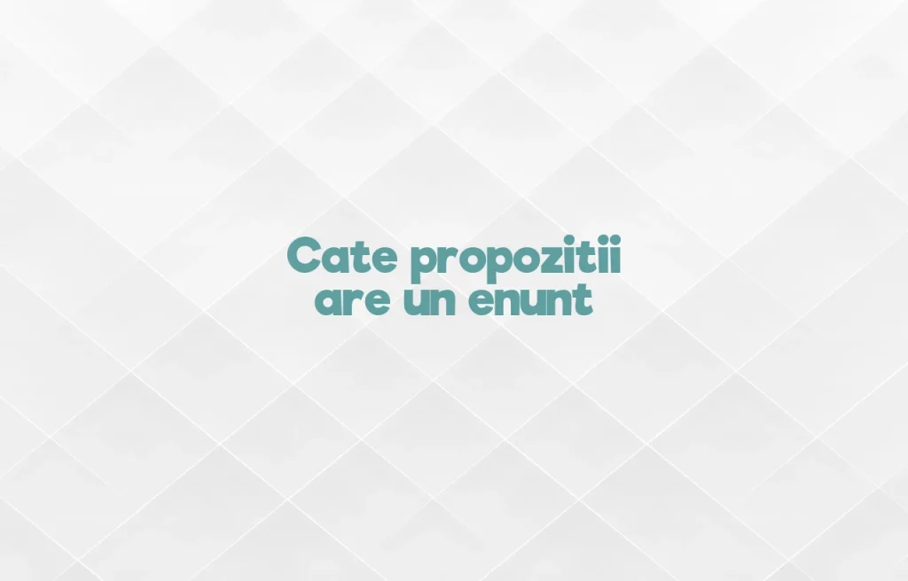 cate propozitii are un enunt