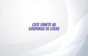 cate sunete au grupurile de litere