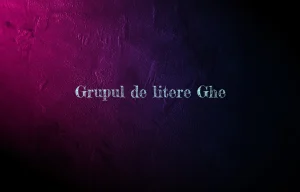 grupul de litere ghe