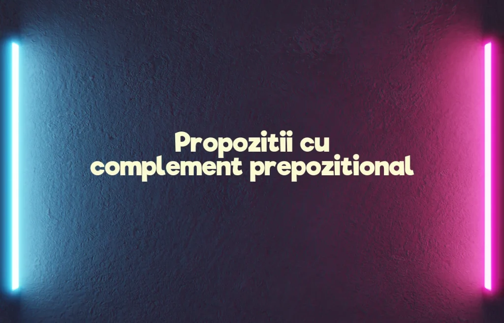 propozitii cu complement prepozitional