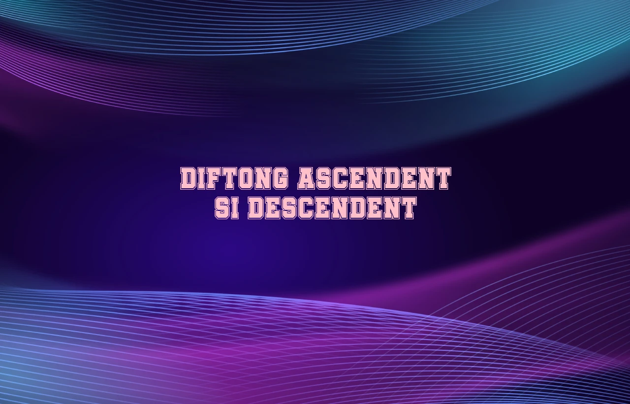 diftong ascendent si descendent