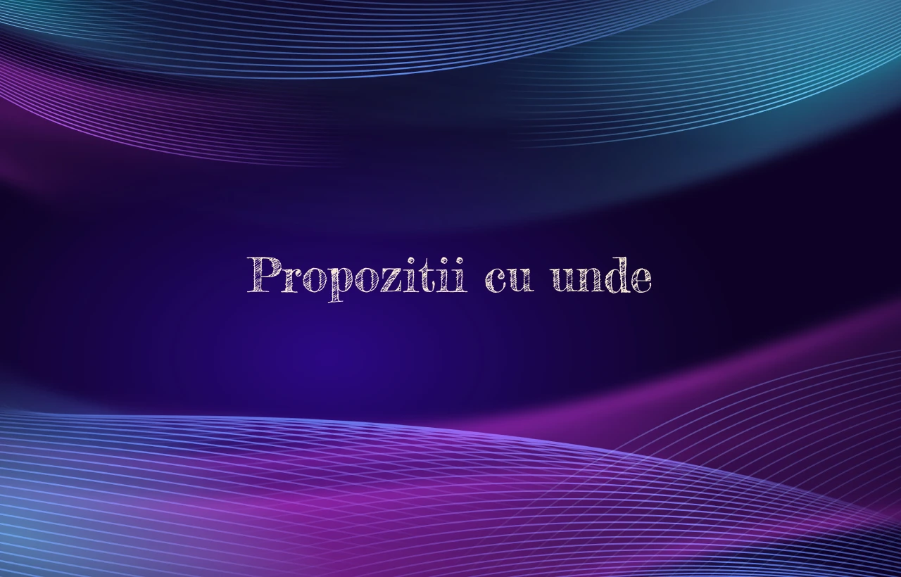 propozitii cu unde