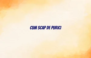 cum scap de purici