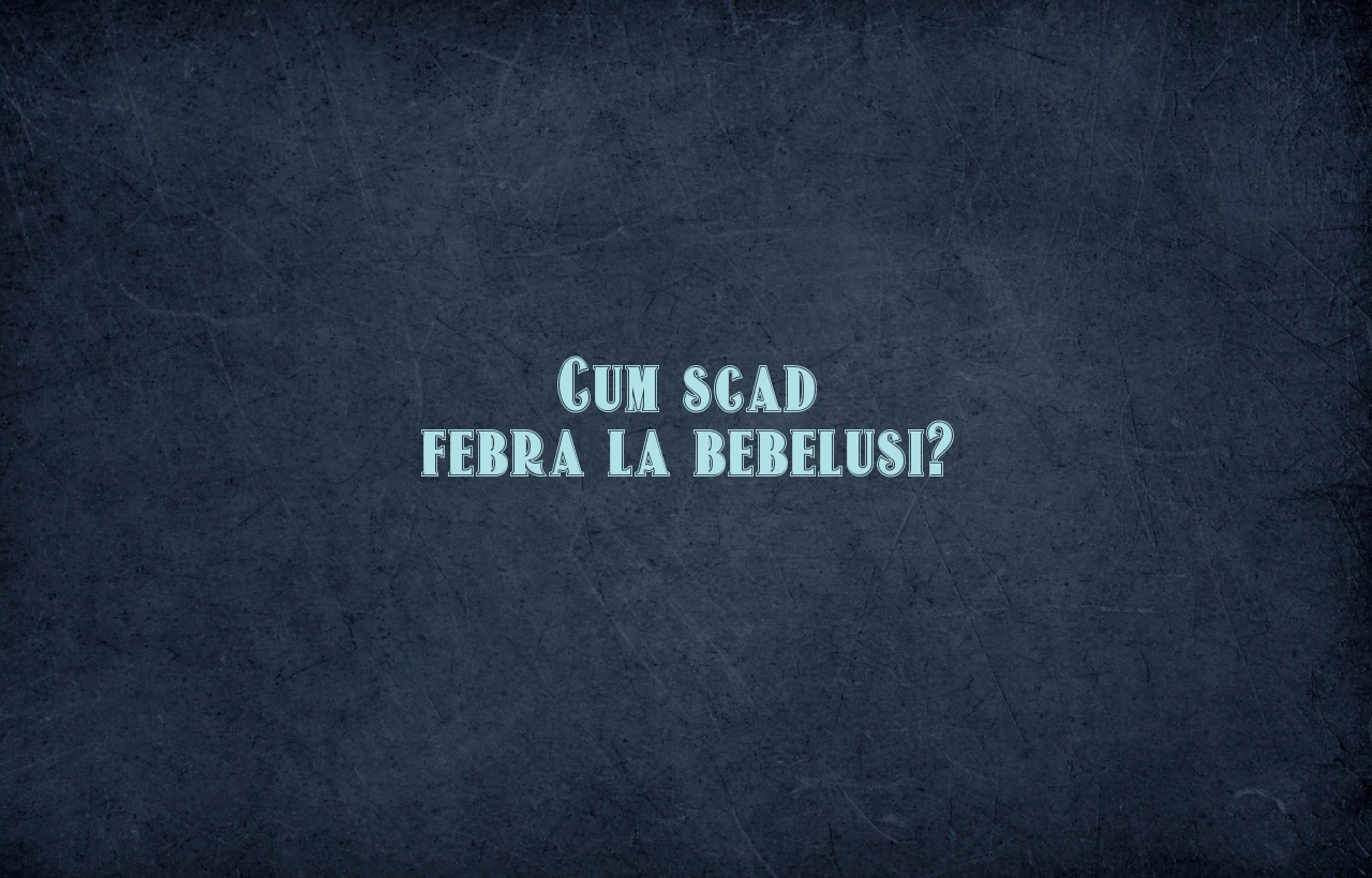 cum scad febra la bebelusi