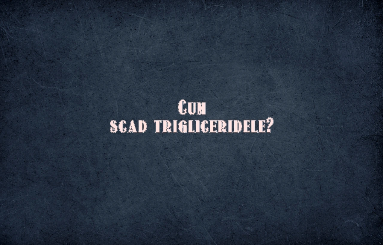 cum scad trigliceridele