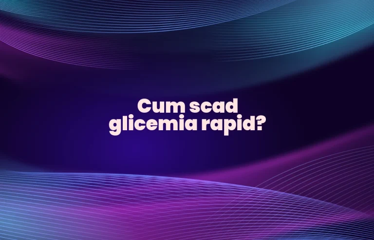 cum scad glicemia rapid