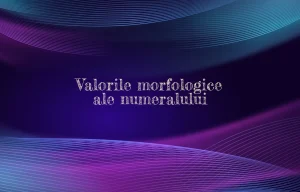 valorile morfologice ale numeralului