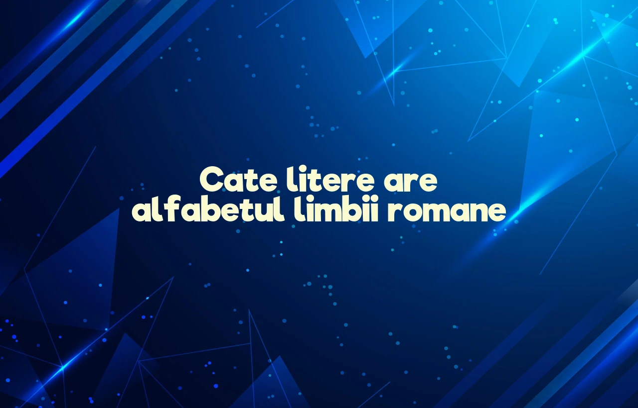 cate litere are alfabetul limbii romane
