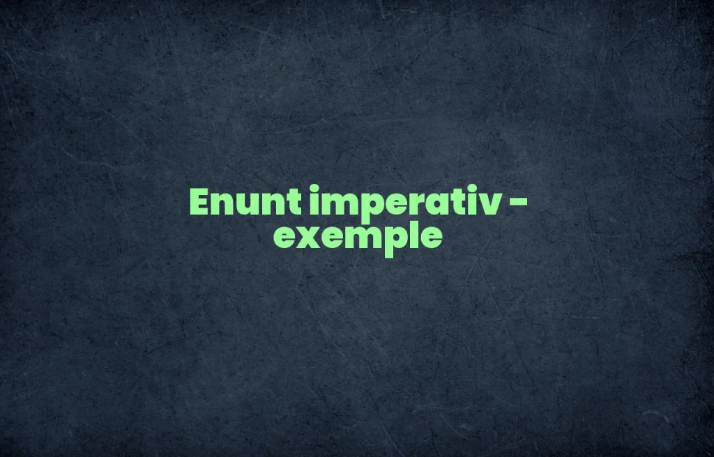 enunt imperativ exemple
