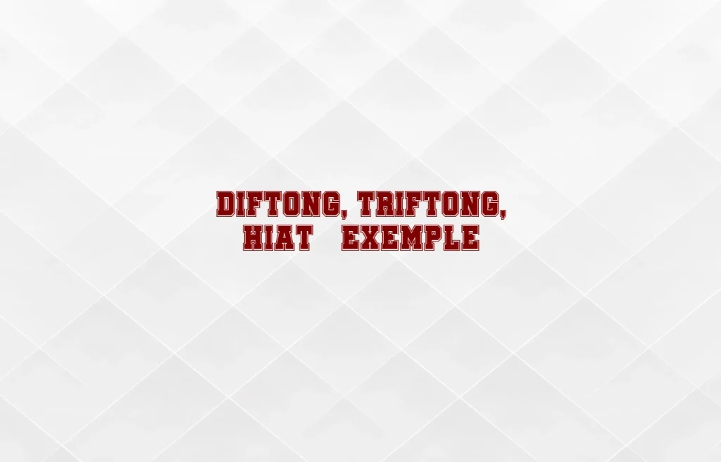 diftong triftong hiat exemple