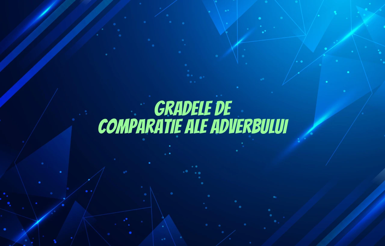 grade de comparatie adverb