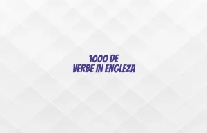 1000 verbe in engleza