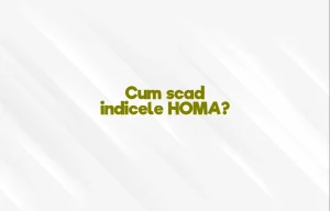 cum scad indicele homa