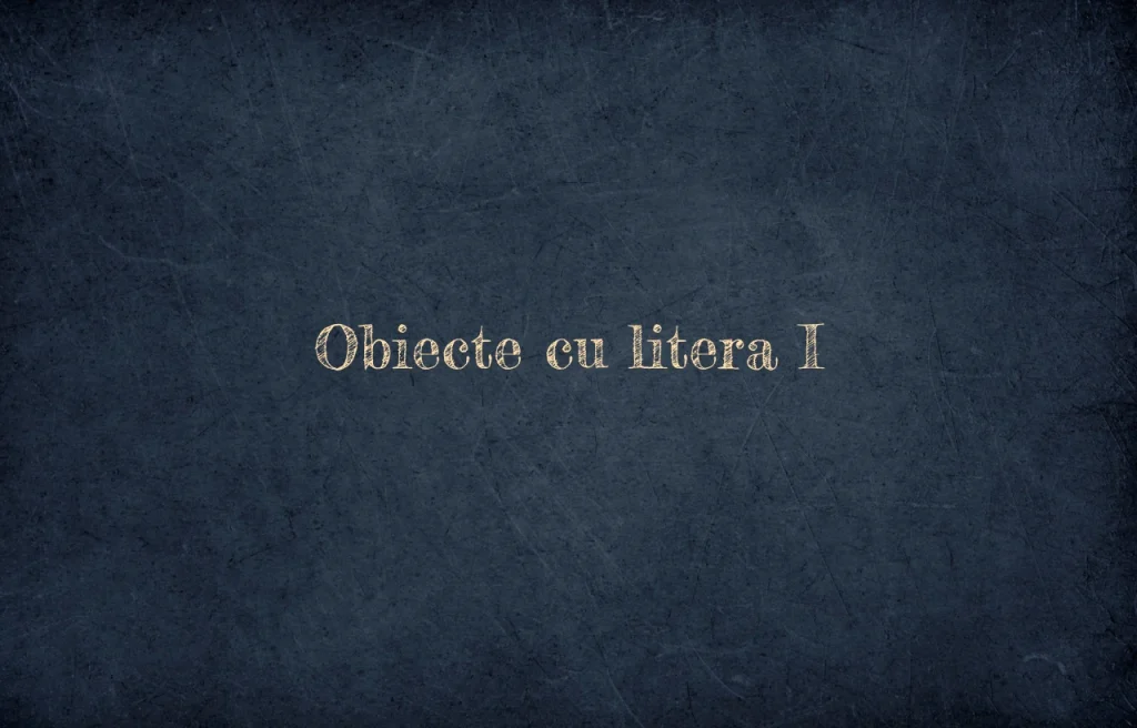 obiecte cu litera i
