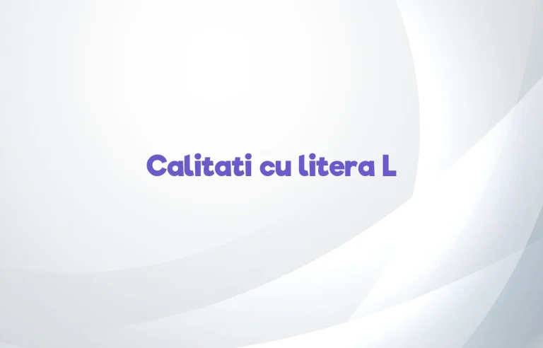 calitati cu litera l