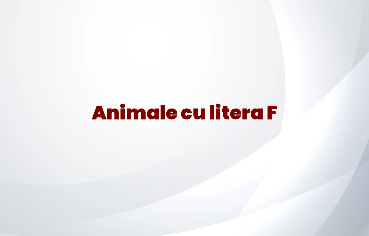 animale cu litera f