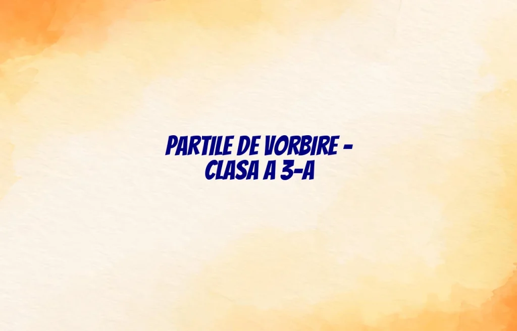 partile de vorbire clasa a 3 a