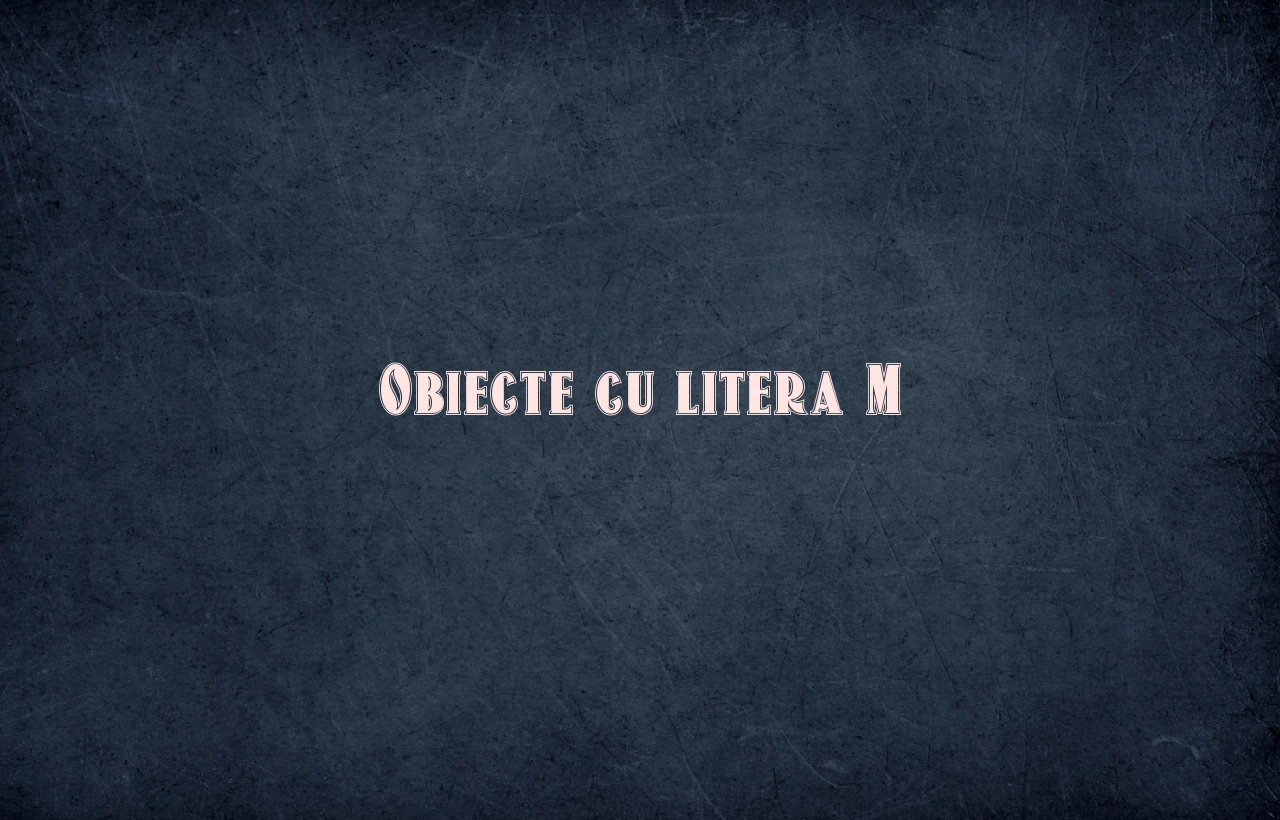 obiecte cu litera m