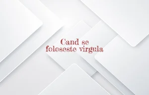 cand se foloseste virgula