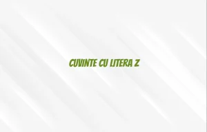 cuvinte cu litera z