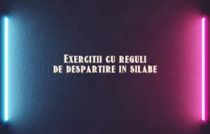 exercitii cu reguli de despartire in silabe