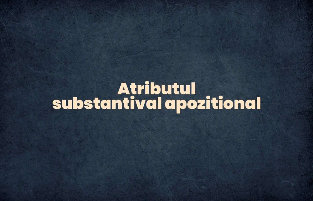 atribut substantival apozitional