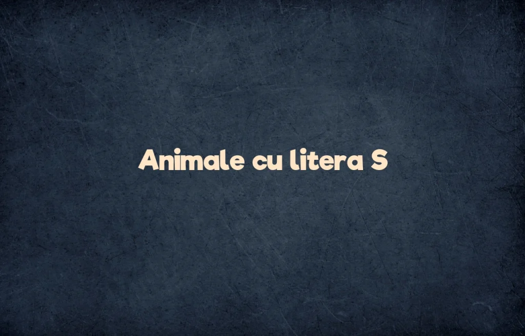 animale cu litera s