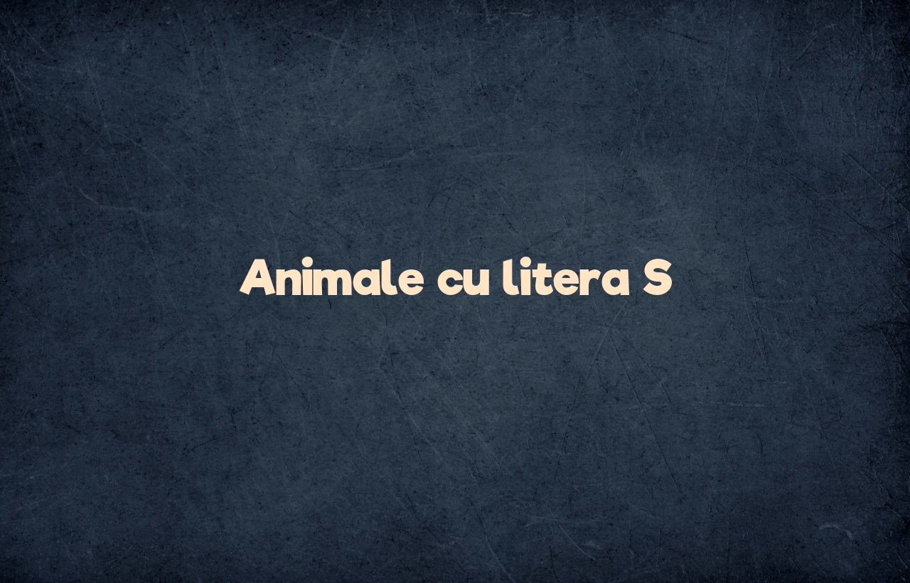 animale cu litera s