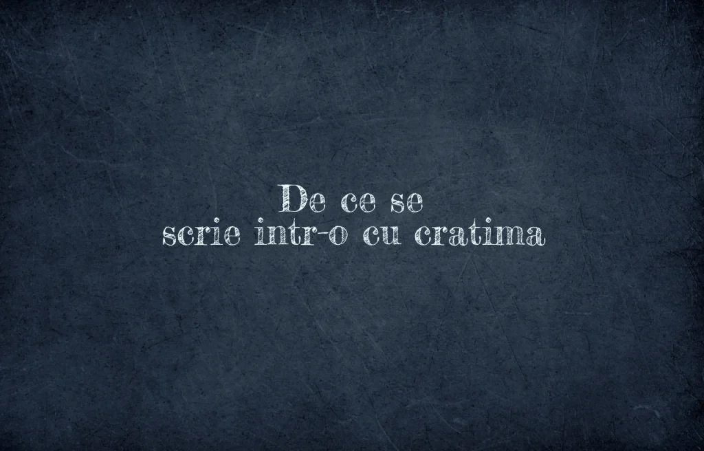 de ce se scrie intr-o cu cratima