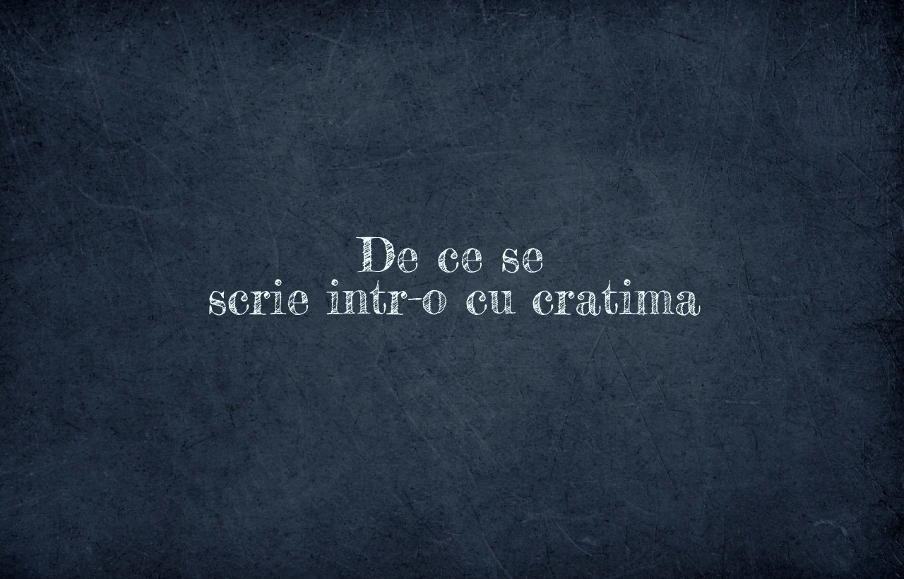 de ce se scrie intr-o cu cratima