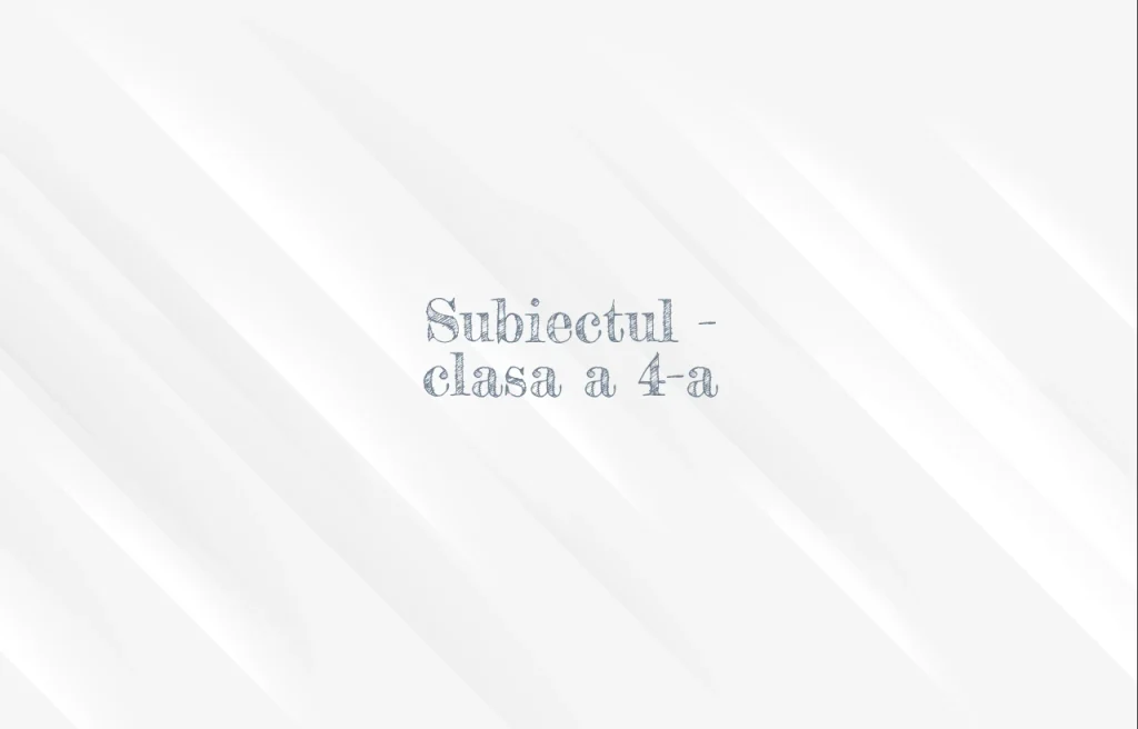 subiectul clasa 4